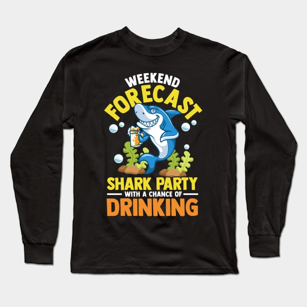 Weekend Forecast: Shark Party With Drinking Long Sleeve T-Shirt by theperfectpresents